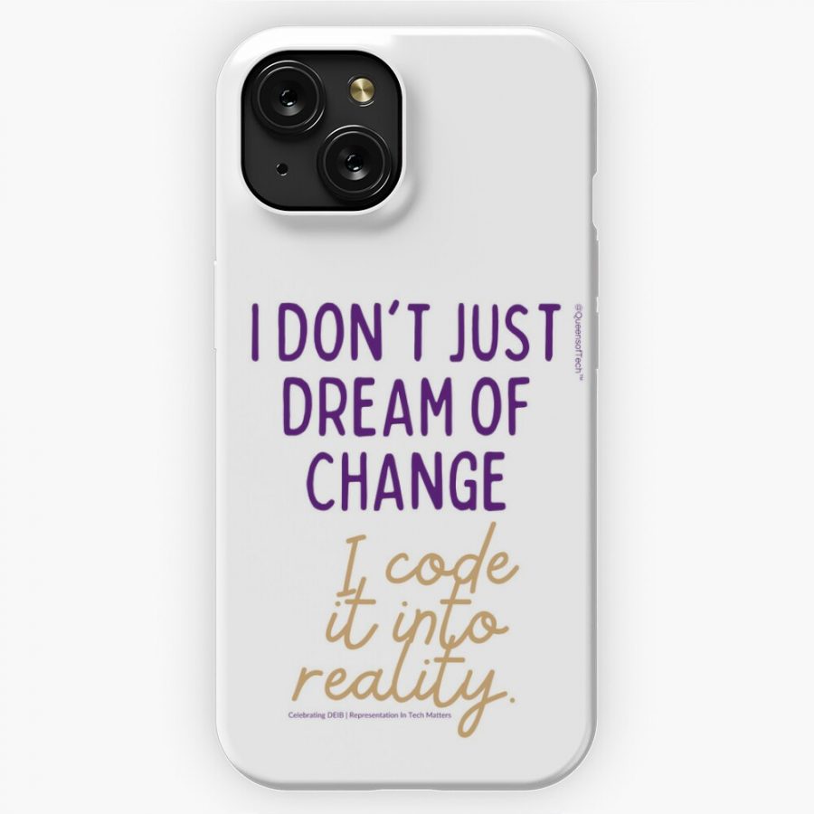 I Dont Just Dream of Change I Code it into Reality | Queens of Tech DEIB Design Collection-iphone-snap-case