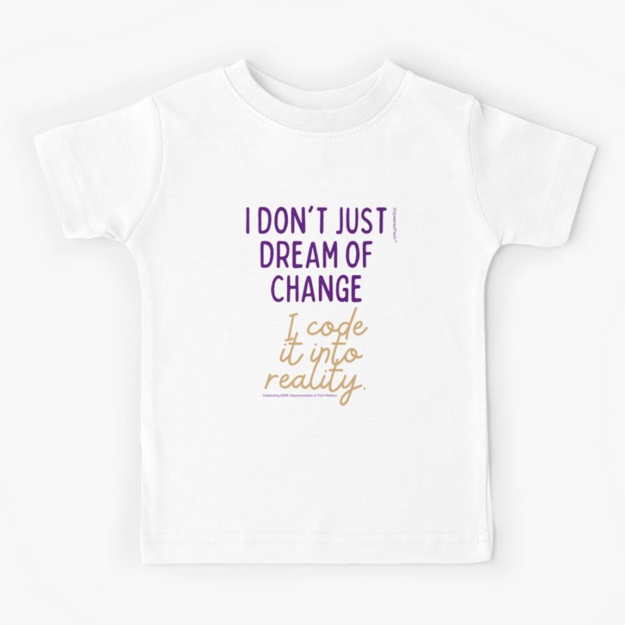 I Dont Just Dream of Change I Code it into Reality | Queens of Tech DEIB Design Collection-kids-t-shirt